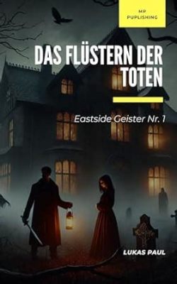  Das Flüstern der Toten: Ein Tanz mit Mythologie und Magie