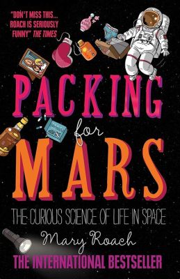  Packing for Mars: Die Kunst des Überlebens auf dem Roten Planeten – Ein literarisches Abenteuer im Zeichen der Wissenschaft